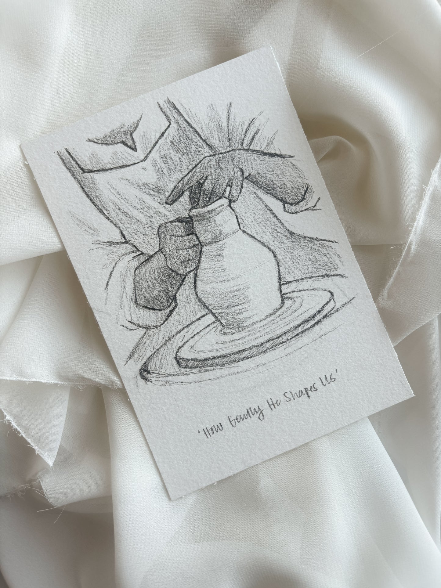 'How Gently He Shapes Us' 4.5x6.5 inch original sketch