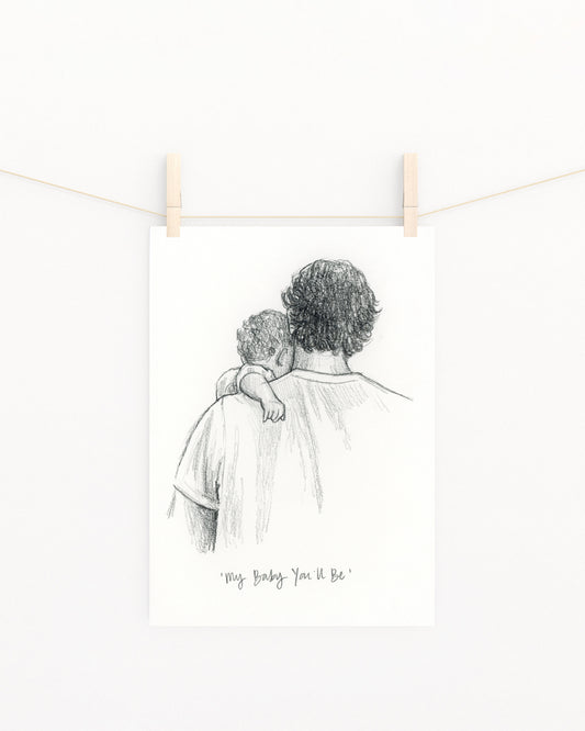 'My Baby You'll Be' Sketch Print