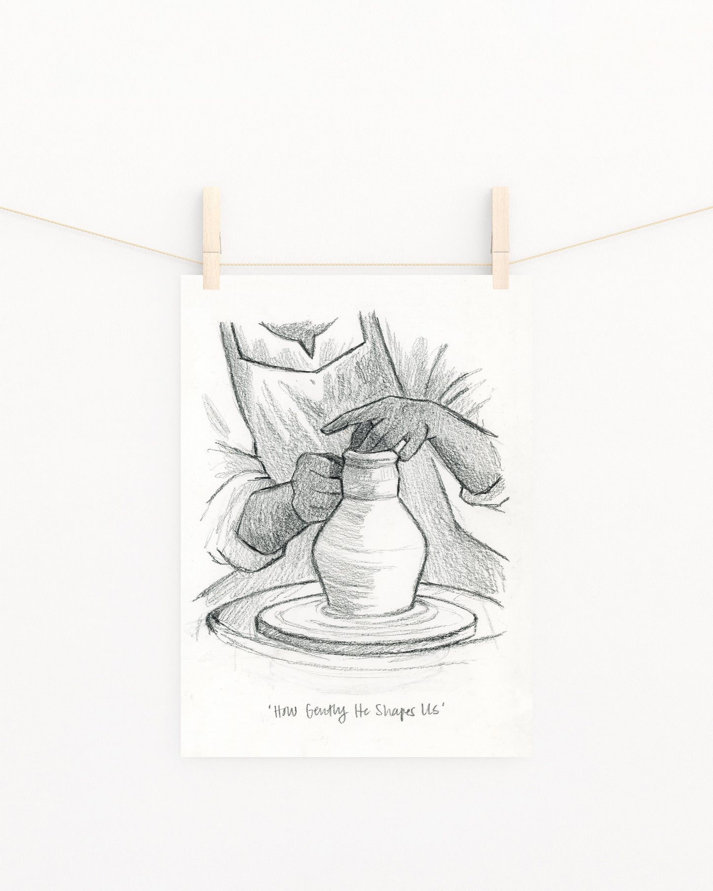 'How Gently He Shapes Us' Sketch Print
