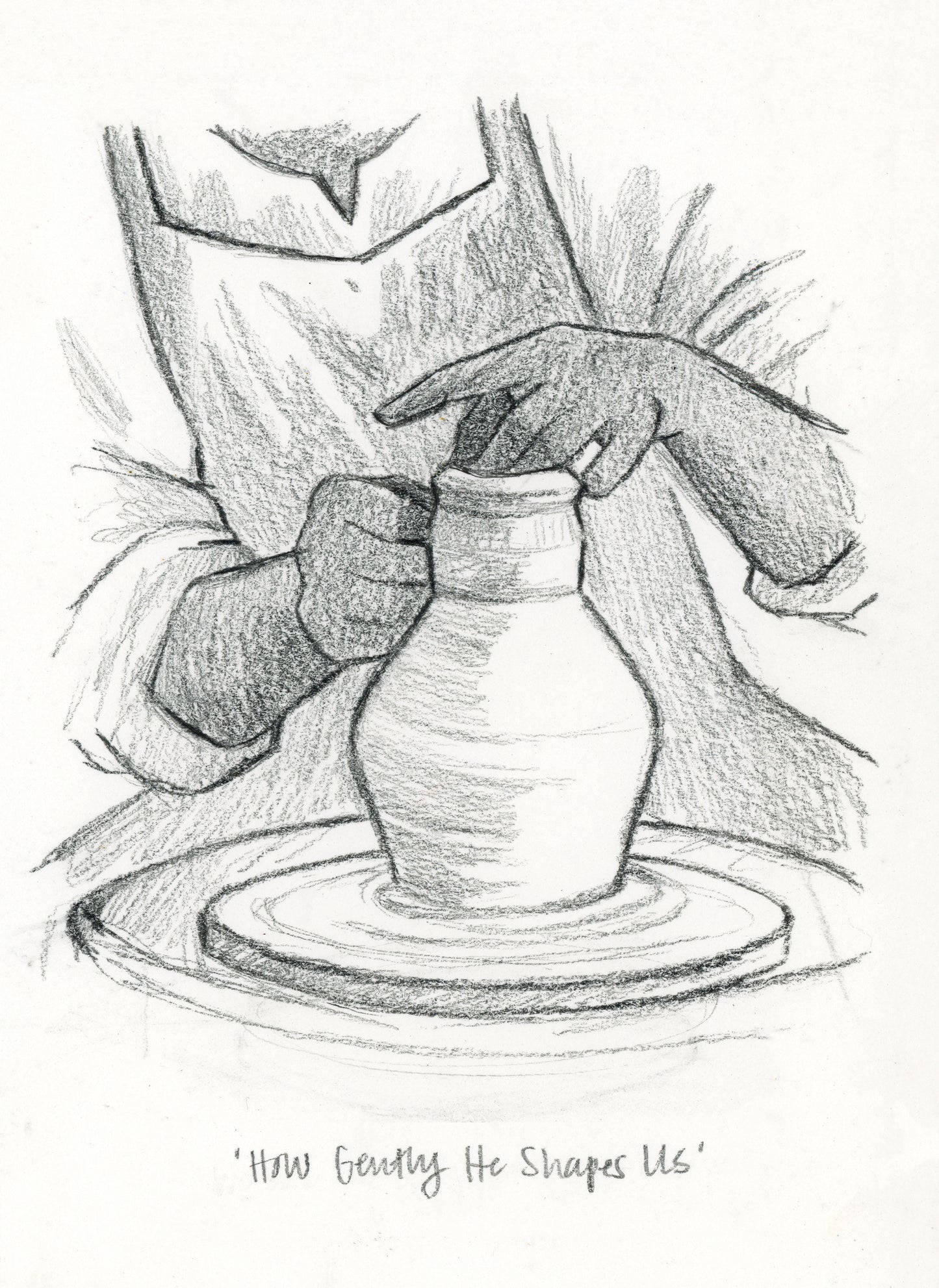 'How Gently He Shapes Us' Sketch Print
